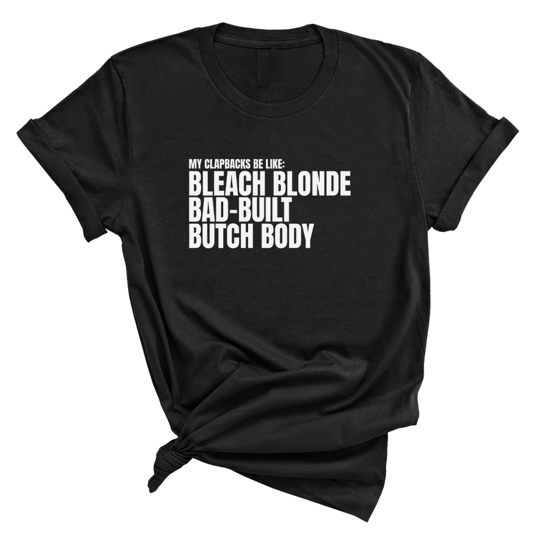 My Clapbacks be Like: Bleach Blonde Bad Built Unisex Tee-ENJEN DESIGN