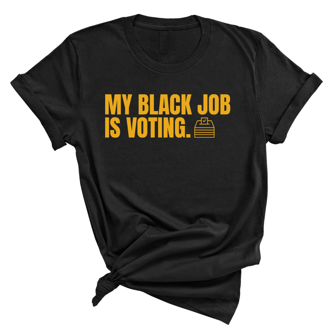 My Black Job is Voting Unisex Tee (D9 Edition)-ENJEN DESIGN