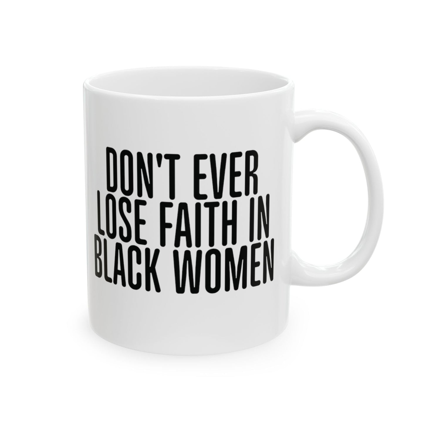 Don't Ever Lose Faith in Black Women 11oz (White & Red)-ENJEN DESIGN