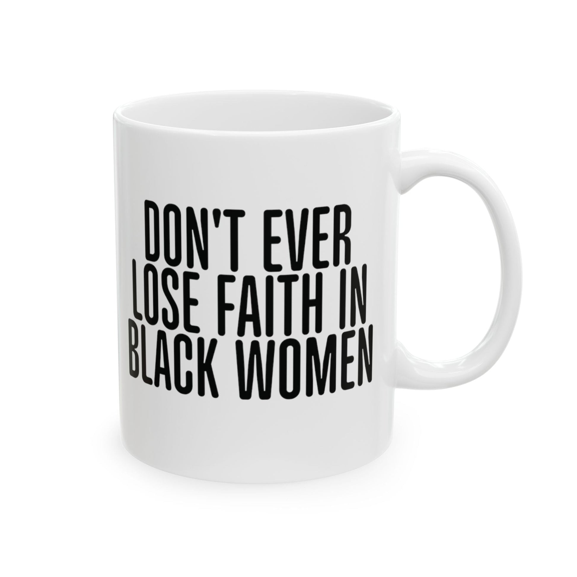 Don't Ever Lose Faith in Black Women 11oz (White & Red)-ENJEN DESIGN