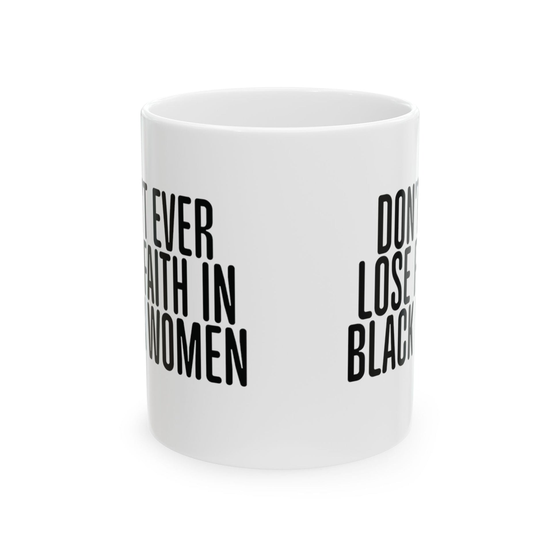 Don't Ever Lose Faith in Black Women 11oz (White & Red)-ENJEN DESIGN