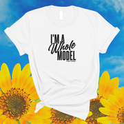 I'm a Whole Model! (UNISEX FIT T-SHIRT)-ENJEN DESIGN